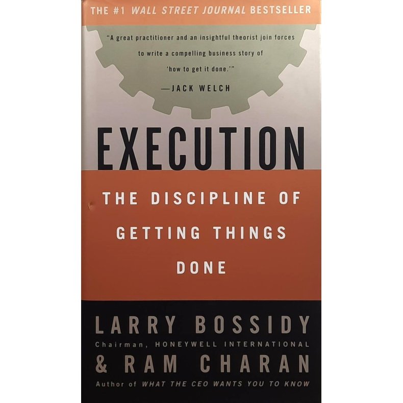 Larry Bossidy &amp; Ram Charan - Execution: The Dicipline of Getting Things Done