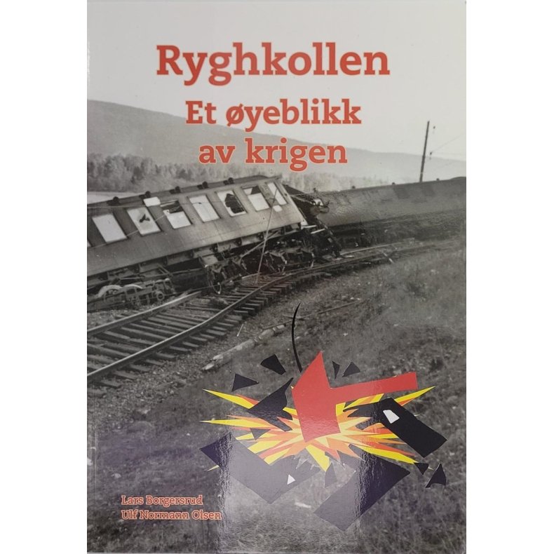 Lars Borgersrud og Ulf Olsen - Ryghkollen - Et yeblikk av krigen