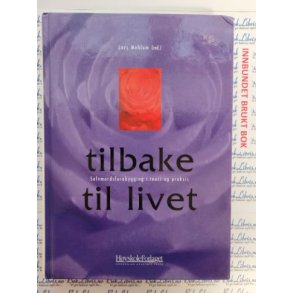 Lars Mehlum (red) - Tilbake til livet. Selvmordsforebygging i teori og praksis