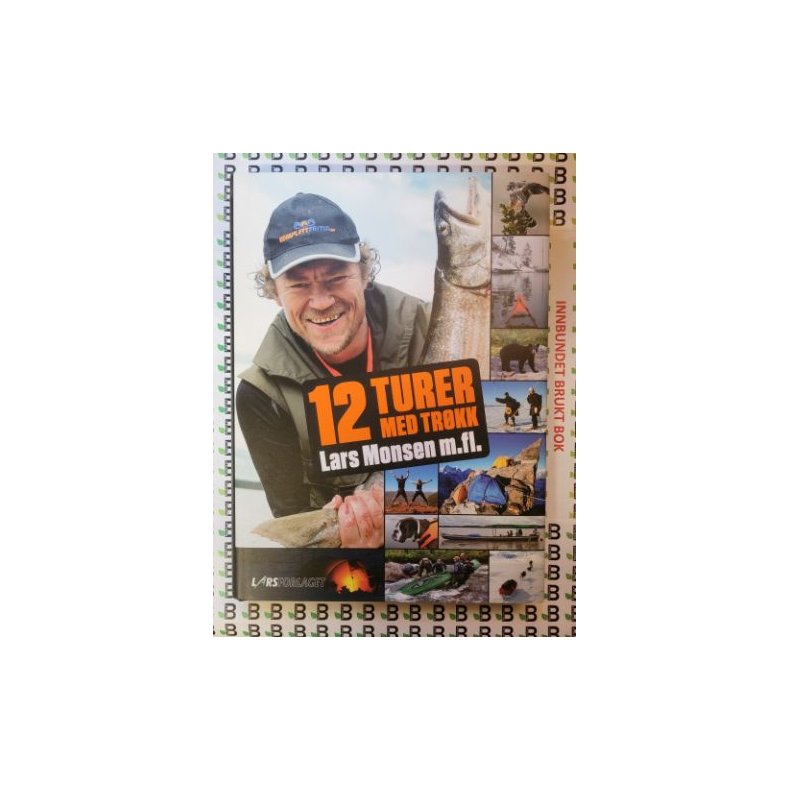Lars Monsen - 12 turer med trkk (Innbundet)
