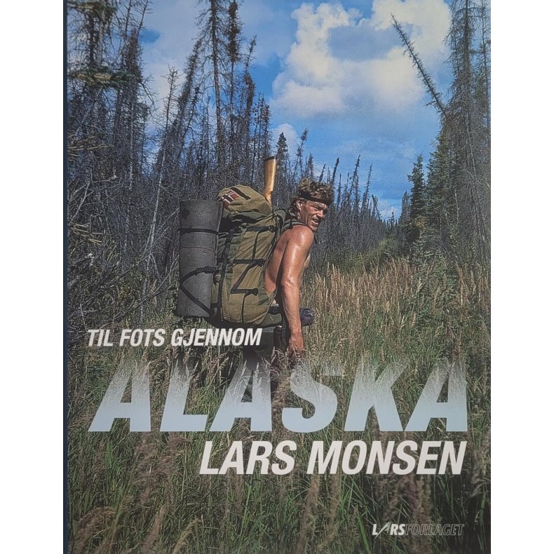 Lars Monsen - Til fots gjennom Alaska (Innbundet)