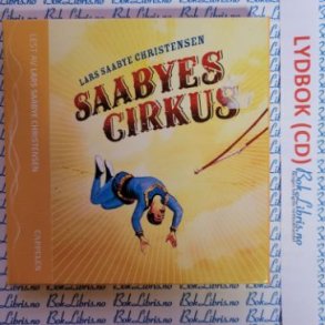 Lars Saabye Christensen - Saabyes Cirkus (Lydbok)