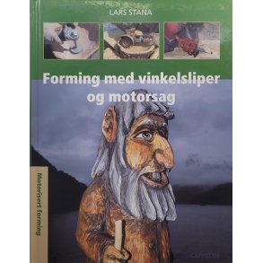 Lars Stana - Forming med vinkelsliper og motorsag