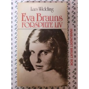 Lars Widding - Eva Brauns forspilte liv