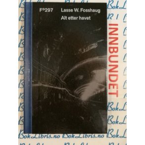 Lasse W. Fosshaug - Alt etter havet (I)