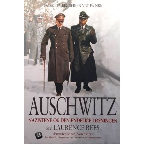 Laurence Rees - Aushwitz - Nazistene og den endelige l�sningen (Innbundet)
