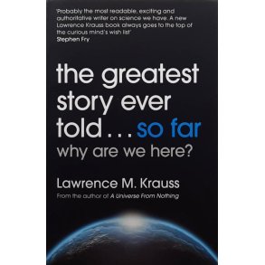 Lawrence M. Krauss - The Greatest Story Ever Told... So Far