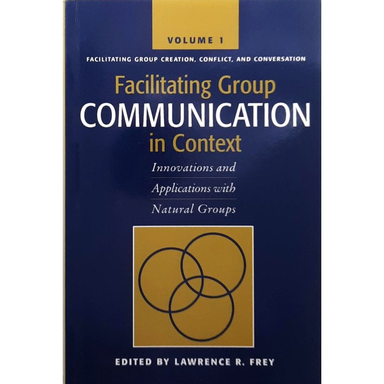 Lawrence R. Frey - Facilitating Group Communication in Context (Heftet)