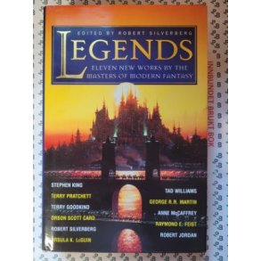 Legends: Eleven New Works By The Masters of Modern Fantasy