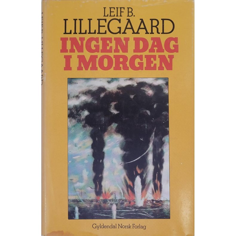 Leif B. Lillegaard - Ingen dag i morgen - Innbundet