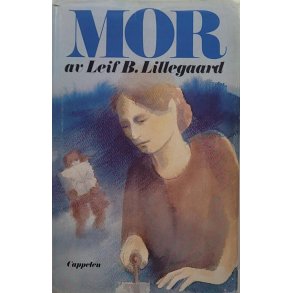Leif B. Lillegaard - Mor - Fortellingen om en av tretti-ras unge mdre