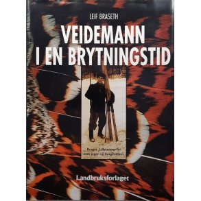 Leif Braseth - Veidemann i en brytningstid (Innbundet)