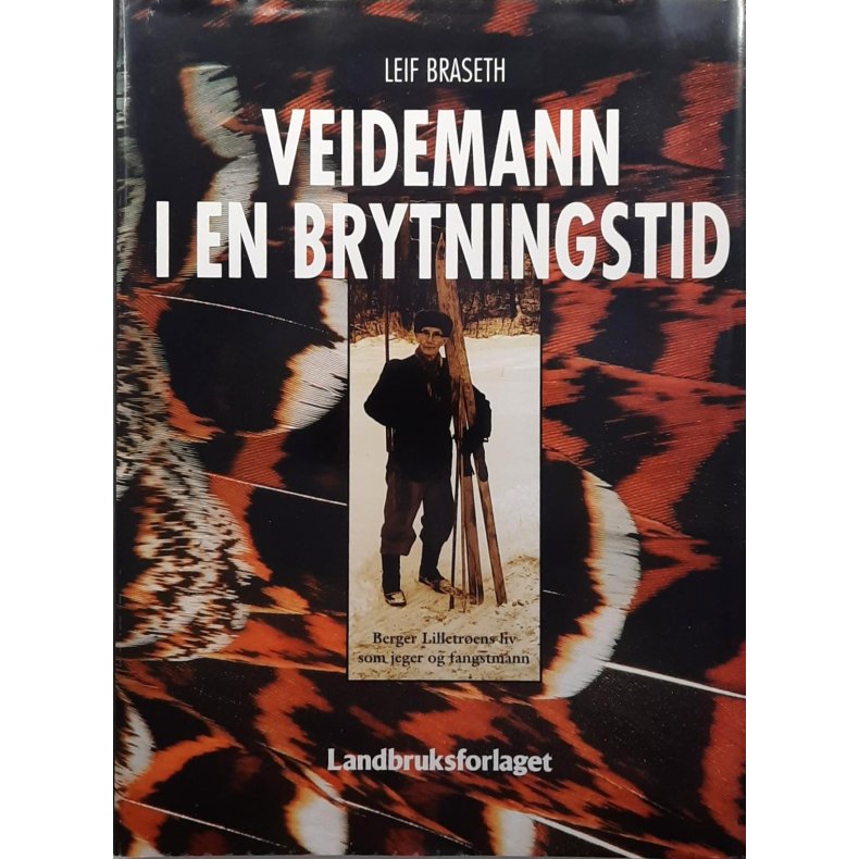 Leif Braseth - Veidemann i en brytningstid (Innbundet)