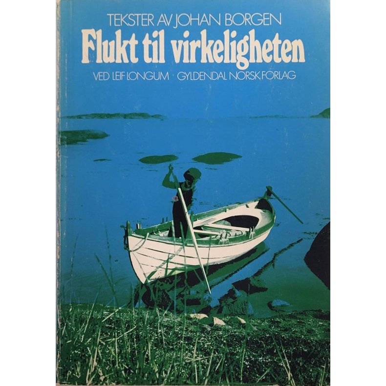 Leif Longum (red.) - Tekster av Johan Borgen - Flukt til virkeligheten (Heftet)