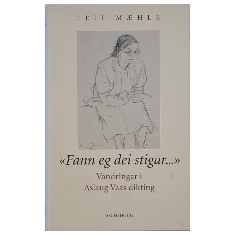 Leif Mhle - "Fann eg dei stigar..." - Vandringar i Aslaug Vaas dikting