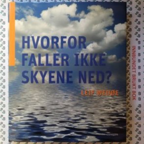 Leif Wede - Hvorfor faller ikke skyene ned?