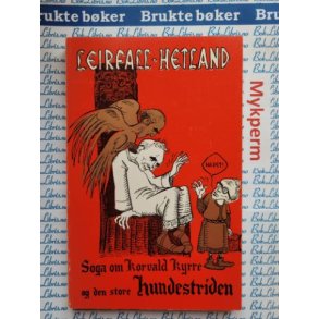 Leirfall og Hetland - Soga om Korvald Kyrre og den store hundestriden