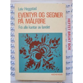 Leiv Heggstad - Eventyr og segner p Mlfre - Fr alle kantar av landet