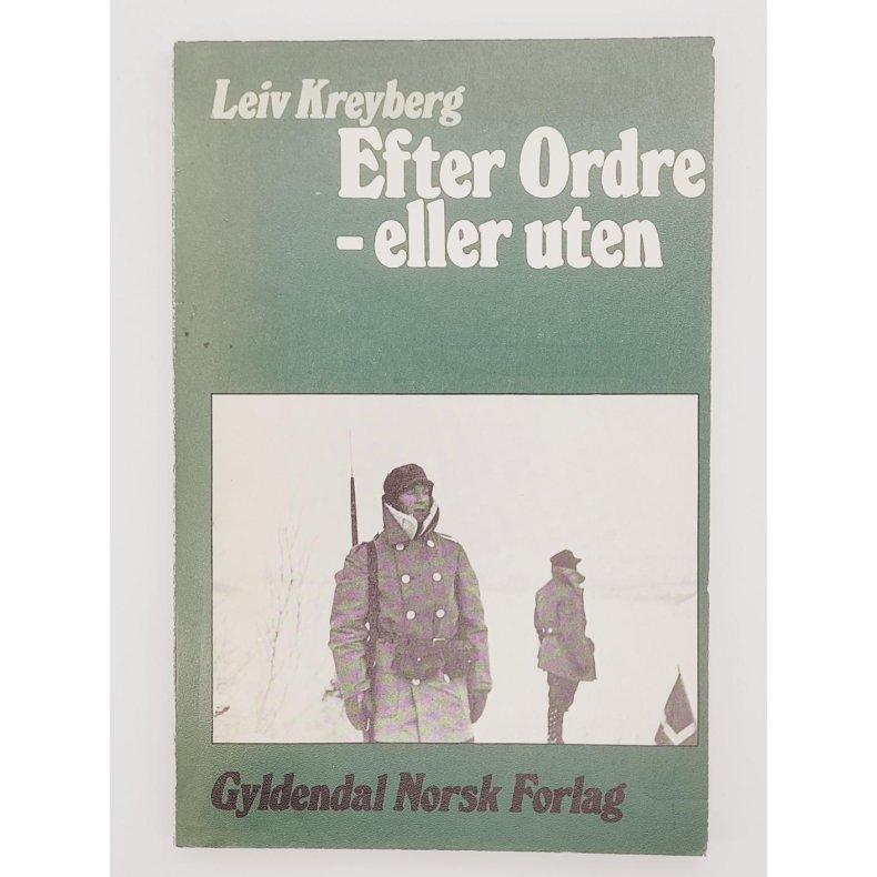 Leiv Kreyberg - Efter Ordre - eller uten