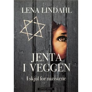 Lena Lindahl - Jenta i veggen - I skjul for nazistene