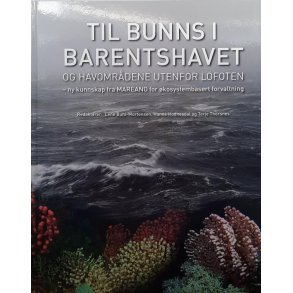 Lene Buhl-Mortensen (red.) - Til bunns i Barentshavet og havomrdene utenfor Lofoten