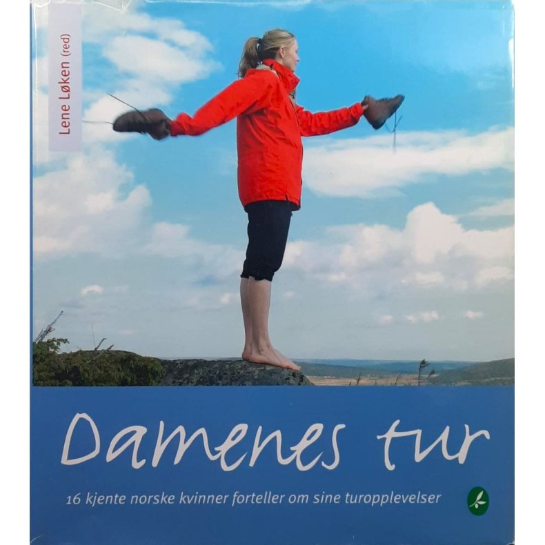 Lene Lken (red.) - Damenes tur - 16 kjente norske kvinner forteller om sine turopplevelser