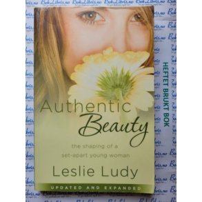 Leslie Ludy - Authentic Beauty. The shaping of a set-apart young woman
