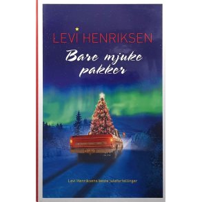 Levi Henriksen - Bare mjuke pakker - Levi Henriksens beste julefortellinger