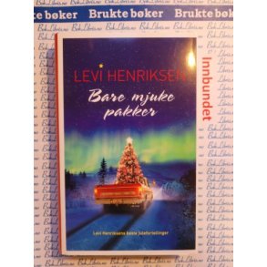 Levi Henriksen - Bare mjuke pakker - Levi Henriksens beste julefortellinger