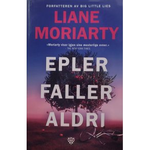Liane Moriarty - Epler faller aldri