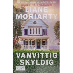 Liane Moriarty - Vanvittig skyldig