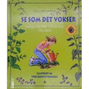 Lill Granrud - Se som det vokser - Egne urter i potter og bed