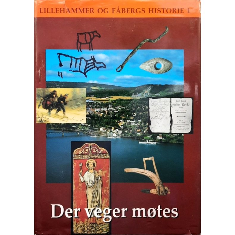 Lillehammer og F�bergs historie 1 - Der veger m�tes  � Innbundet