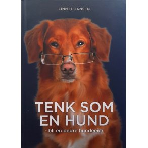 Linn H. Jansen - Tenk som en hund - Bli en bedre hundeeier