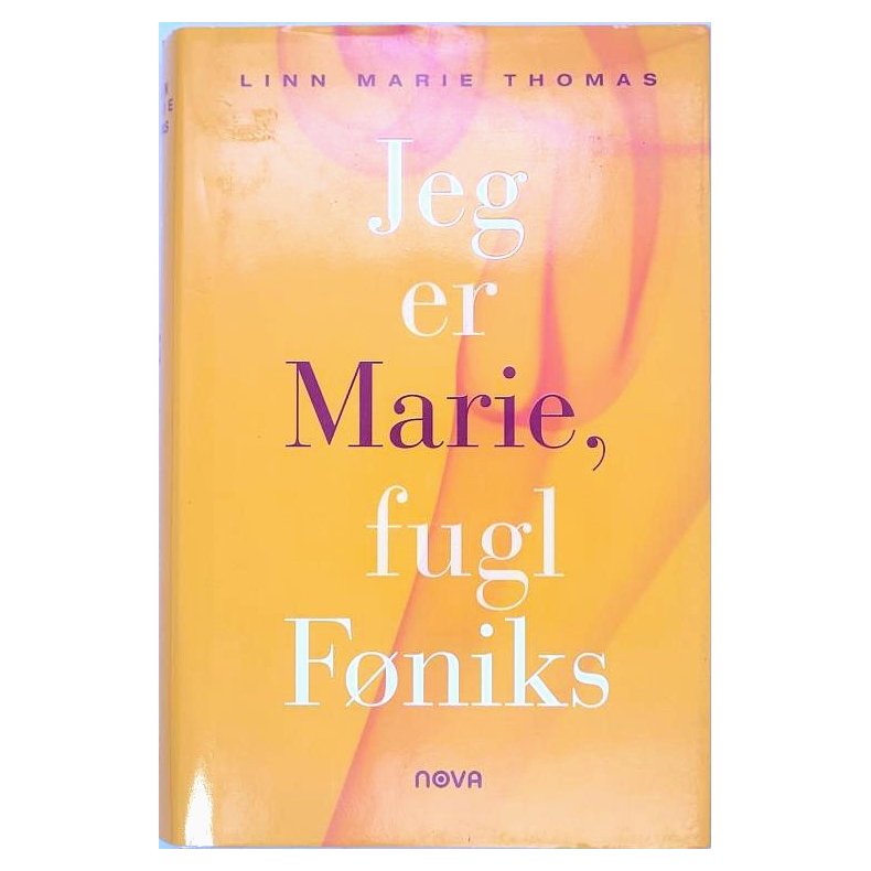 Linn Marie Thomas - Jeg er Marie, fugl Fniks