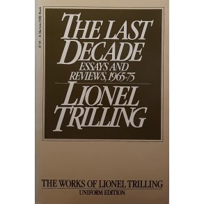 Lionel Trilling - The Last Decade - Essays and Reviews, 1965-75 (Heftet)