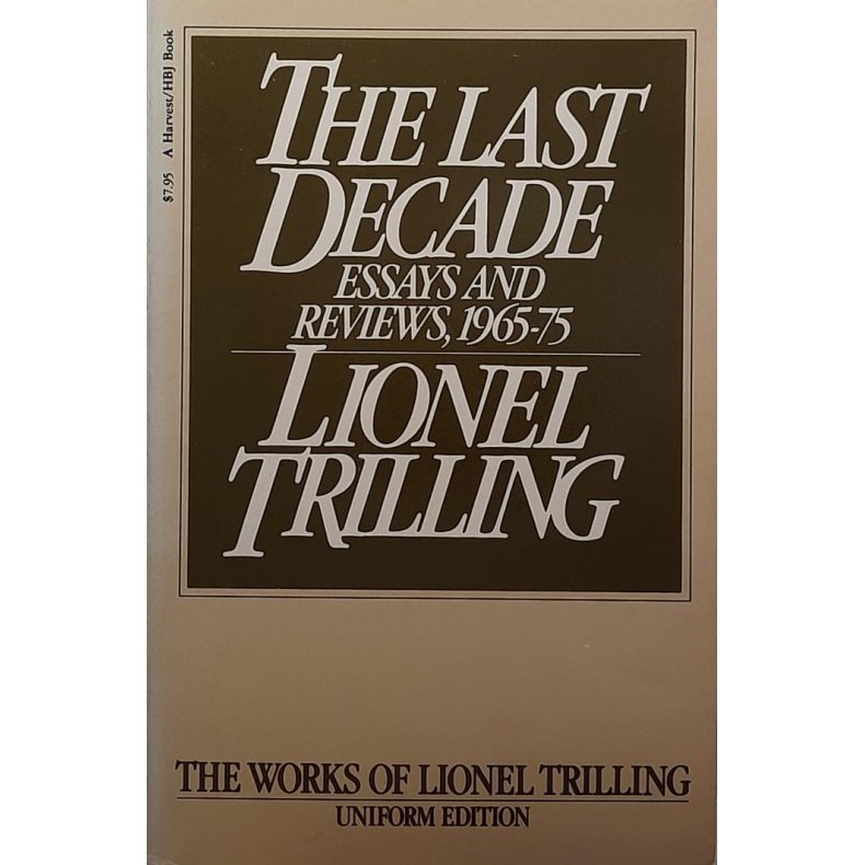 Lionel Trilling - The Last Decade - Essays and Reviews, 1965-75 (Heftet)