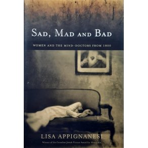 Lisa Appignanesi - Sad, Mad and Bad