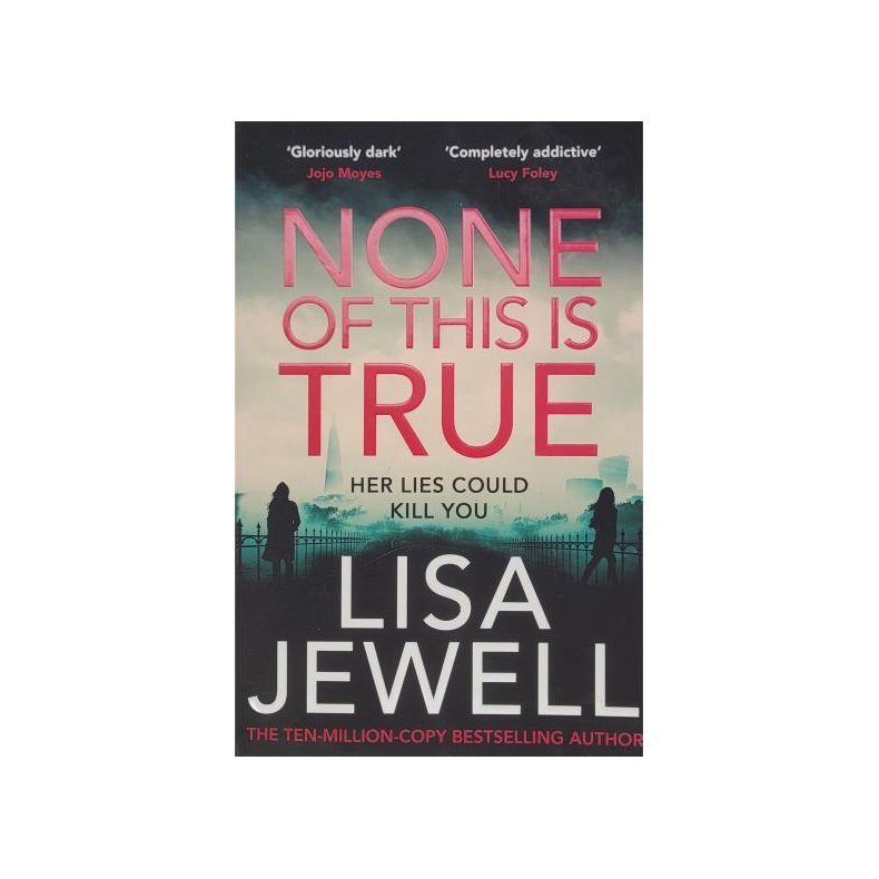 Lisa Jewell - None Of This Is True