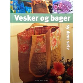 Lise Bergene - Vesker og bager - sy dem selv (Innbundet)