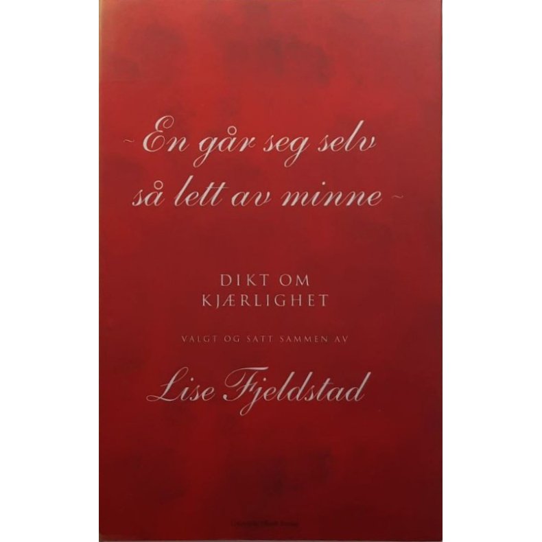 Lise Fjeldstad - En g�r seg selv s� lett av minne Dikt om kj�rlighet (Innb.)