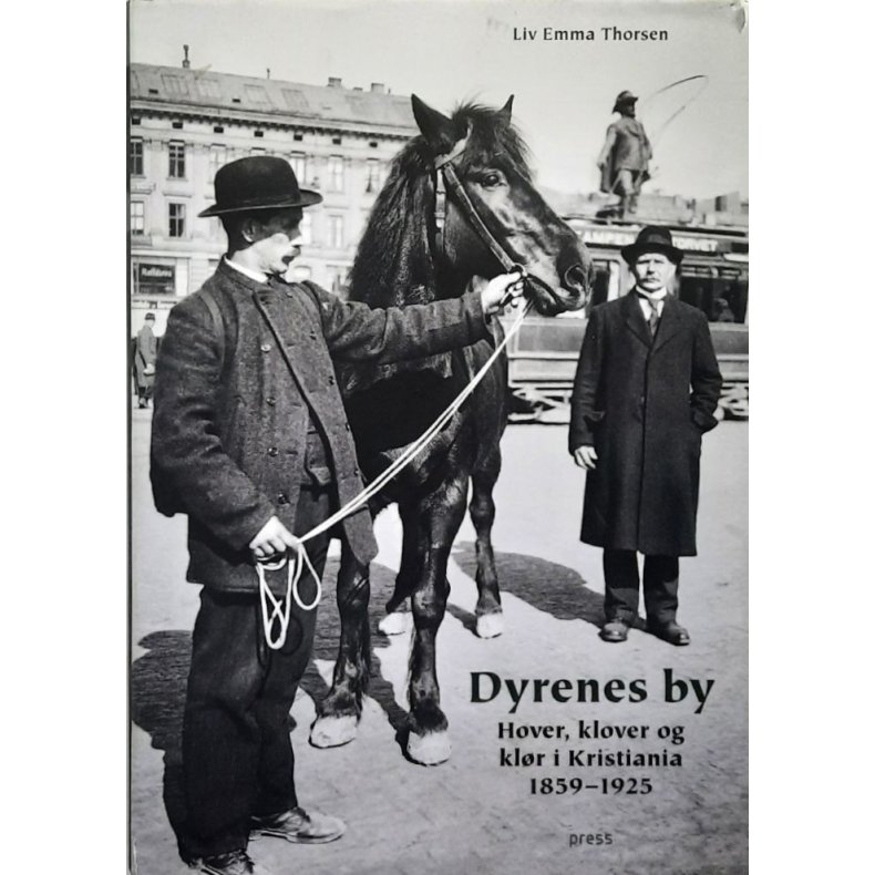 Dyrenes by - Hover, klover og kl�r i Kristiania 1859-1925