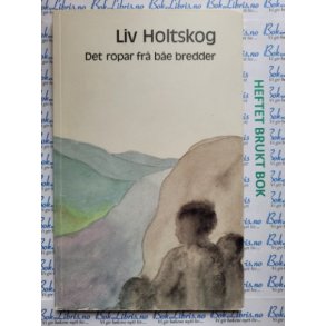 Liv Holtskog - Det ropar fr be bredder
