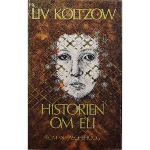 Liv K�ltzow - Historien om Eli - Innbundet