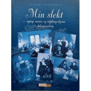 Liv Marit Haakenstad - Min Slekt - Nyttige notater og utfyllingsskjema i slektsgransking