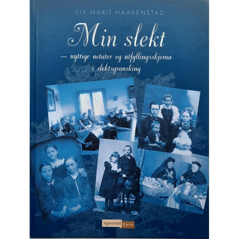 Liv Marit Haakenstad - Min Slekt - Nyttige notater og utfyllingsskjema i slektsgransking