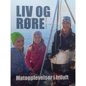 Liv og r�re - Matopplevelser i friluft - Reidun H�ines