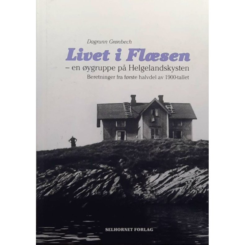 Livet i Fl�sen - en �ygruppe p� Helgelandskysten - Dagrunn Gr�nbech - Innbundet