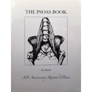Liz Koch - The Psoas Book - 30th Anniversary Revised Edition
