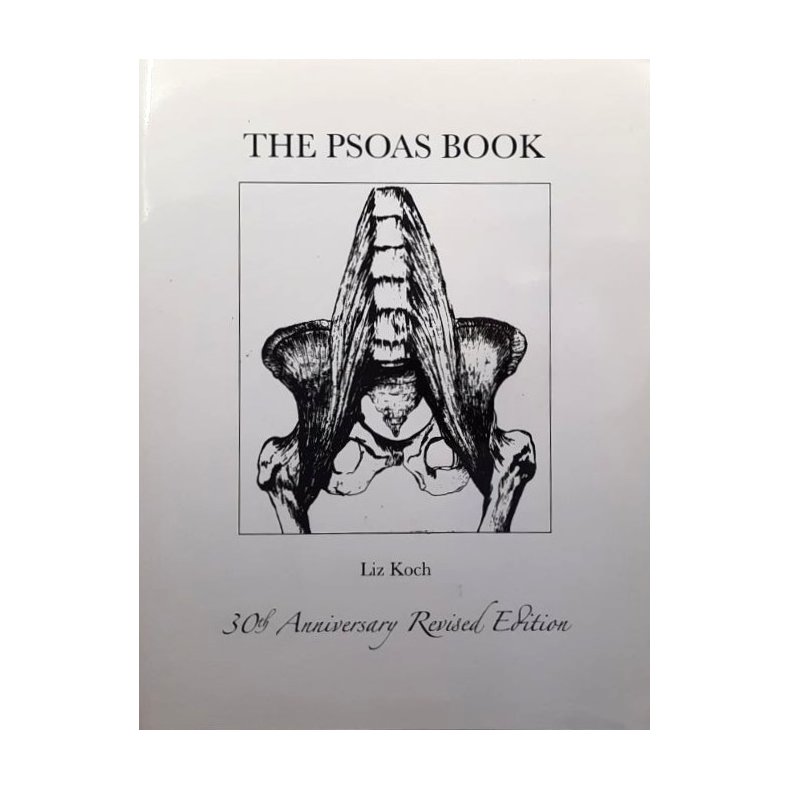 Liz Koch - The Psoas Book - 30th Anniversary Revised Edition